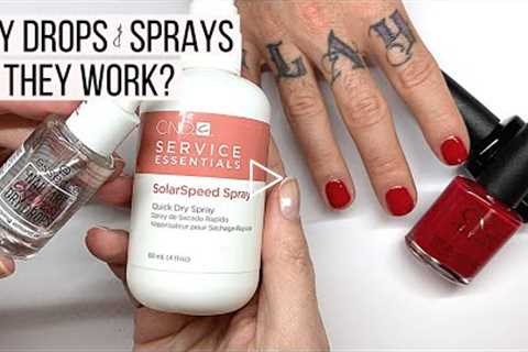 HOW TO DRY NAIL POLISH. Do quick dry sprays & drops work?