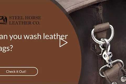 Can you wash leather bags?