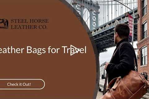 Leather Bags for Travel