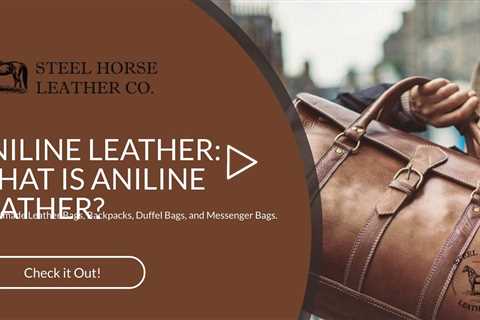 ANILINE LEATHER: WHAT IS ANILINE LEATHER?