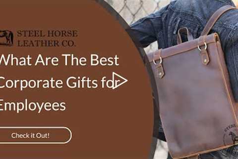 What Are The Best Corporate Gifts for Employees