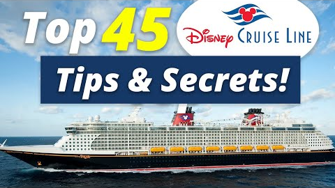 TOP 45 Disney Cruise Line Tips & Secrets!