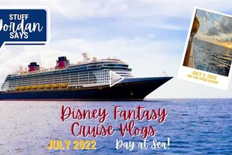 ON THE OPEN OCEAN - DAY AT SEA! JULY 2022 DISNEY FANTASY CRUISE VLOGS