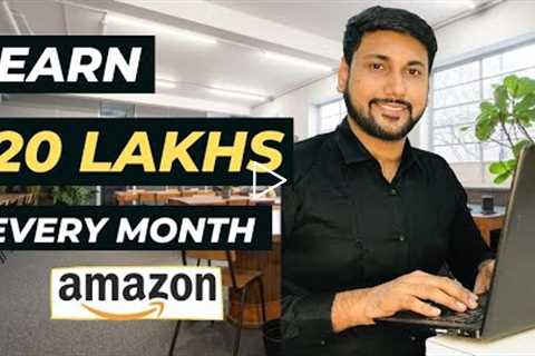 Earn 20 LAKHS Every Month on Amazon Fba India & Learn How To Make Money Online By Selling..