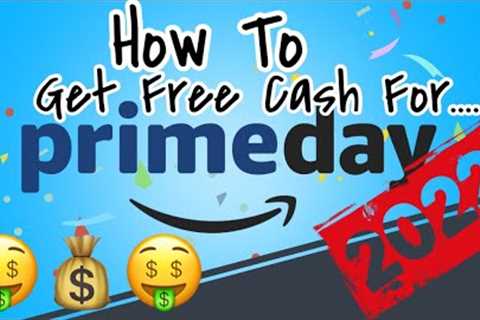 Free Money For Amazon Prime Day 2022 | Save $$$ Off Your Prime Day Purchases |