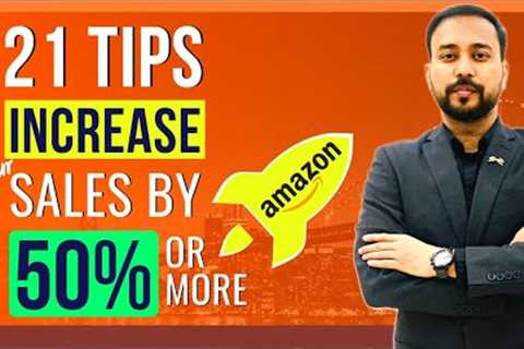 [21 TIPS] How To INCREASE SALES ON AMAZON in 2022 🔥 GROW By 50% or More 🔥 Boost Sales on Amazon..