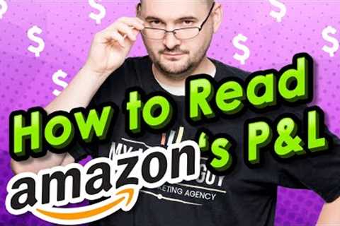 How to Read Amazon P&L (Profit and Loss) Statements [Key Reports]