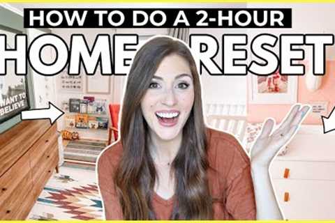 RESET YOUR HOME ✨ How to do a 2-hour home reset to get your life back together