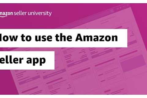 Manage your Amazon seller account on the go with Amazon seller app