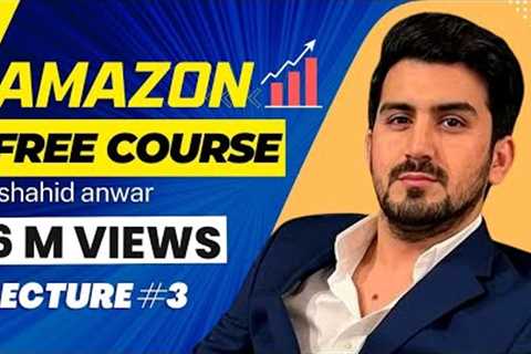 amazon fba course by shahid anwar lecture 3/ amazon course/ free amazon course by shahid anwar/ fba,