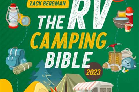 The RV Camping Bible: [5 in 1] How to Make Life on the Road Easier, Safer, and Fun! A Practical..