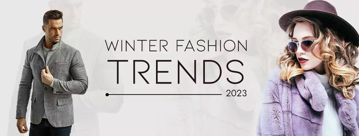 Get Ahead of the Curve: Top Winter Fashion Trends for 2023