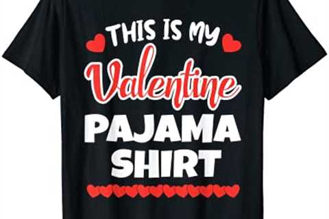 This Is My Valentine Pajama Shirt Valentines Day Cute Hearts T-Shirt