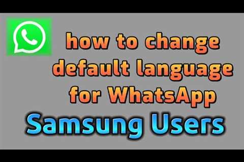 how to change language settings for WhatsApp on Samsung android