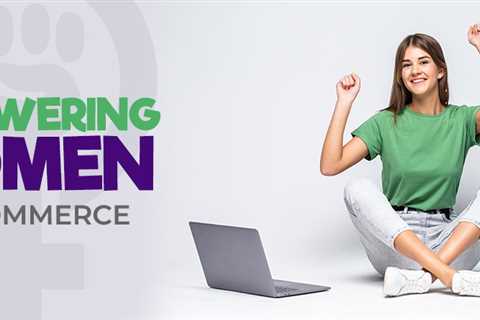 Empowering Women in E-commerce: Key Skills and Strategies for Growth