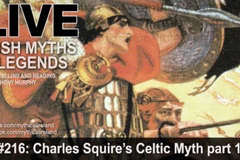 LIVE IRISH MYTHS EPISODE #216: Charles Squire's Celtic Myth part 1