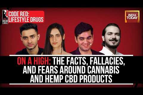 The Facts, Fallacies & Fears Around Cannabis & Hemp CBD Products | Lifestyle Drugs