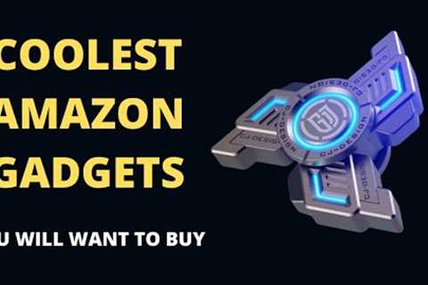 13 Cool Gadgets on Amazon You Will Want To Buy