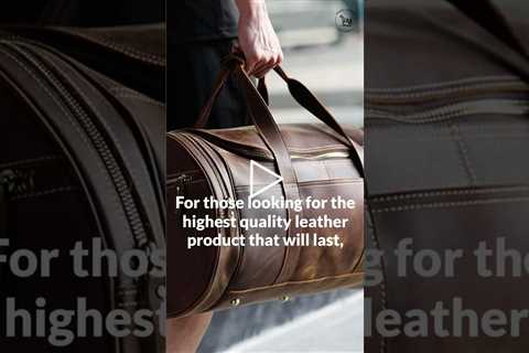 Are Leather Bags Durable? 8 Advantages of Utilizing Leather Bags