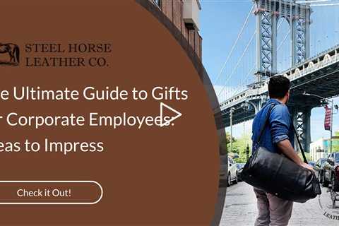 The Ultimate Guide to Gifts for Corporate Employees: Ideas to Impress