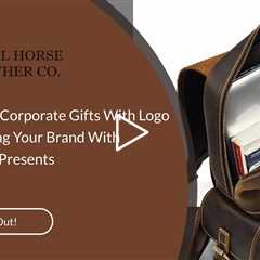 Custom Logo Corporate Gifts With Logo Gifts: Elevating Your Brand With Personalized Presents