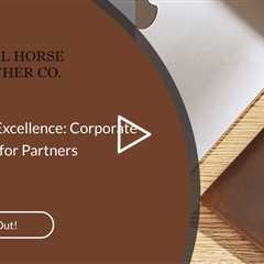 Unwrapping E cellence: Corporate Leather Gifts for Partners