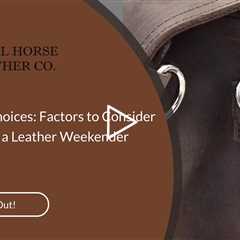 Navigating Choices: Factors to Consider When Buying a Leather Weekender